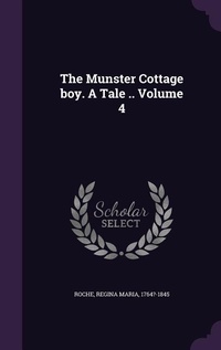 Enlarge image Cover: The Munster Cottage boy. A Tale .. Volume 4 - Palala Press