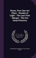 Cover: Roses, Four One-Act Plays - Streaks of Light - The Last Visit - Margot - The Far-Away Princess; - Palala Press