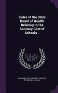 Cover: Rules of the State Board of Health Relating to the Sanitary Care of Schools .. - Palala Press