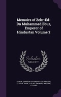 Cover: Memoirs of Zehr-Ed-Dn Muhammed Bbur, Emperor of Hindustan Volume 2 - Palala Press