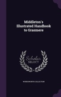 Cover: Middleton's Illustrated Handbook to Grasmere - Palala Press