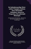 Cover: De Gedenkwaardige West-indise Voyagien, Gedaan Door Christoffel Columbus, Americus Vesputius, En Lodewijck Hennepin - Palala Press