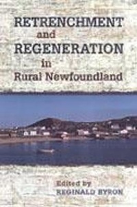 Enlarge image Cover: Retrenchment and Regeneration in Rural Newfoundland - University of Toronto Press