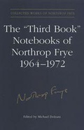 Cover: The 'Third Book' Notebooks of Northrop Frye, 1964-1972: the Critical Comedy - University of Toronto Press