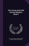 Cover: The Young And Field Literary Readers, Book 5 - Palala Press
