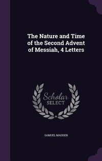 Enlarge image Cover: The Nature and Time of the Second Advent of Messiah, 4 Letters - Palala Press