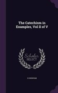 Cover: The Catechism in Examples, Vol II of V - Palala Press