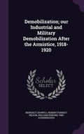 Cover: Demobilization; our Industrial and Military Demobilization After the Armistice, 1918-1920 - Palala Press