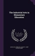 Cover: The Industrial Arts in Elementary Education - Palala Press