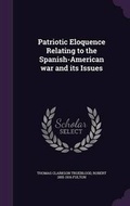 Cover: Patriotic Eloquence Relating to the Spanish-American war and its Issues - Palala Press