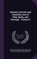 Cover: Eminent Literary and Scientific men of Italy, Spain, and Portugal .. Volume 3 - Palala Press