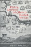 Cover: History, Literature, and Music in Scotland, 700-1560 - University of Toronto Press