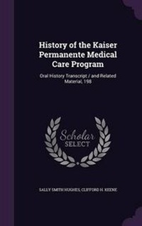 Enlarge image Cover: History of the Kaiser Permanente Medical Care Program - Palala Press