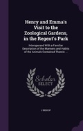 Cover: Henry and Emma's Visit to the Zoological Gardens, in the Regent's Park - Palala Press