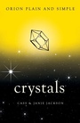 Cover: Crystals, Orion Plain and Simple - Orion (an Imprint of The Orion Publishing Group Ltd )