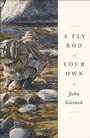 Cover: A Fly Rod of Your Own - Simon + Schuster LLC