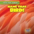 Cover: Name That Bird! - Gareth Stevens Publishing