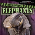 Cover: Intimidating Elephants - Gareth Stevens Publishing