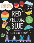 Cover: Start Little Learn Big Red, Yellow, Blue Sticker and Draw - Parragon