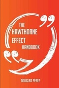 Cover: The Hawthorne Effect Handbook - Everything You Need to Know about Hawthorne Effect - Emereo Publishing