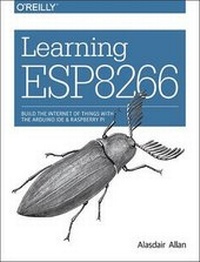 Enlarge image Cover: Learning ESP8266 - O'Reilly