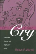 Cover: Having a Good Cry - Ohio State University Press