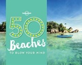 Cover: 50 Beaches to Blow Your Mind - Lonely Planet Publications