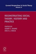 Cover: Reconstructing Social Theory, History and Practice - Emerald Publishing Limited