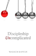 Cover: Discipleship Uncomplicated - Carpenter's Son Publishing
