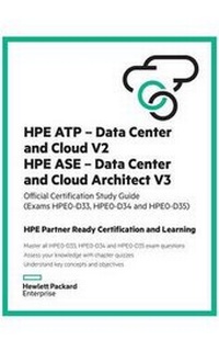 Abbildung von: Hpe Atp - Data Center and Cloud V2 and Hpe ASE - Data Center and Cloud Architect V3 Study Guide (Hpe0-D33 and Hpe0-D34) - Epac Technologies