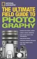 Cover: National Geographic: The Ultimate Field Guide to Photography - National Geographic Books