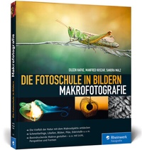 Abbildung von: Die Fotoschule in Bildern. Makrofotografie - Rheinwerk