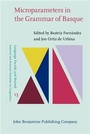 Cover: Microparameters in the Grammar of Basque - John Benjamins Publishing Company