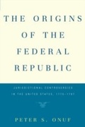 Cover: The Origins of the Federal Republic - University of Pennsylvania Press
