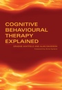 Cover: Cognitive Behavioural Therapy Explained - CRC Press