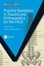 Cover: Practice Questions in Trauma and Orthopaedics for the FRCS - CRC Press