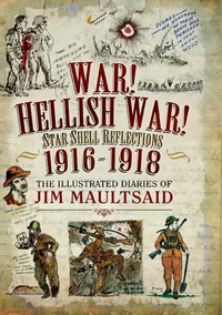 Abbildung von: War! Hellish War! Star Shell Reflections 1916-1918 - Pen and Sword