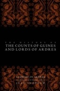 Cover: The History of the Counts of Guines and Lords of Ardres - University of Pennsylvania Press