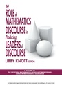 Cover: The Role of Mathematics Discourse in Producing Leaders of Discourse - Information Age Publishing