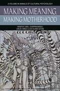 Cover: Making Meaning, Making Motherhood - Information Age Publishing