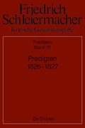 Cover: Friedrich Schleiermacher: Kritische Gesamtausgabe. Predigten / Predigten 1826-1827 - De Gruyter