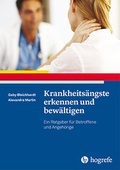 Cover: Krankheits&auml;ngste erkennen und bew&auml;ltigen - Hogrefe