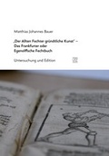 Cover: "Der Allten Fechter gr&uuml;ndtliche Kunst" - Das Frankfurter oder Egenolffsche Fechtbuch - Herbert Utz