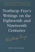 Cover: Northrop Frye's Writings on the Eighteenth and Nineteenth Centuries - University of Toronto Press