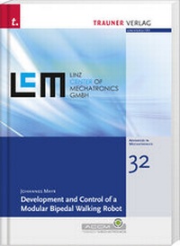 Enlarge image Cover: Development and Control of a Modular Bipedal Walking Robot , Schriftenreihe Advances in Mechatronics, Bd. 32 - Trauner Verlag