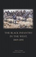Cover: The Black Infantry in the West, 1869-1891 - University of Oklahoma Press