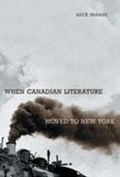 Cover: When Canadian Literature Moved to New York - University of Toronto Press