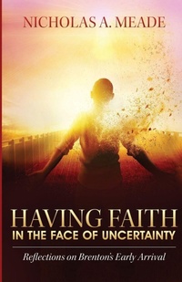 Enlarge image Cover: Having Faith in the Face of Uncertainty - Nicholas a Meade Ministries