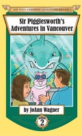 Cover: Sir Pigglesworth's Adventures in Vancouver - Sir Pigglesworth Publishing