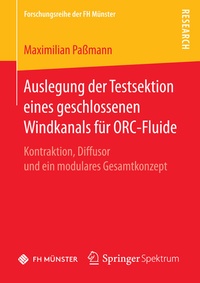 Abbildung von: Auslegung der Testsektion eines geschlossenen Windkanals für ORC-Fluide - Springer Spektrum